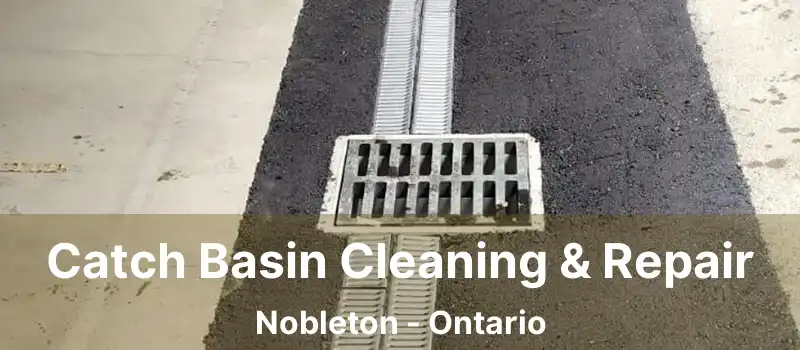  Catch Basin Cleaning & Repair Nobleton - Ontario