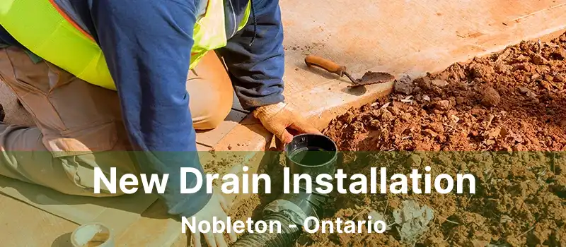  New Drain Installation Nobleton - Ontario